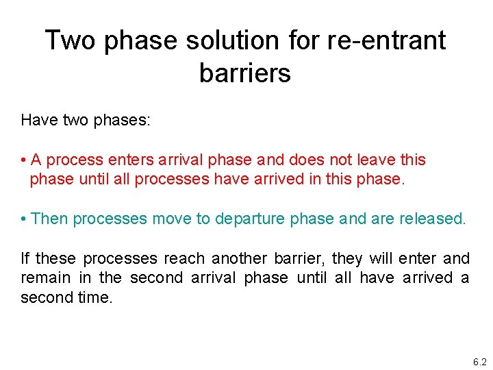 Two phase solution for re-entrant barriers Have two phases: • A process enters arrival