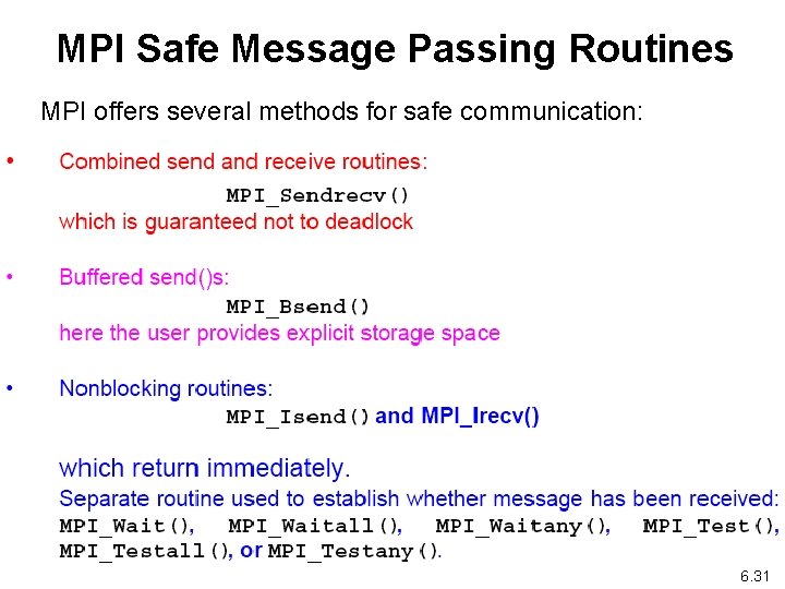 MPI Safe Message Passing Routines MPI offers several methods for safe communication: 6. 31