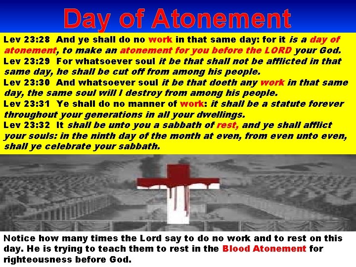Day of Atonement Lev 23: 28 And ye shall do no work in that