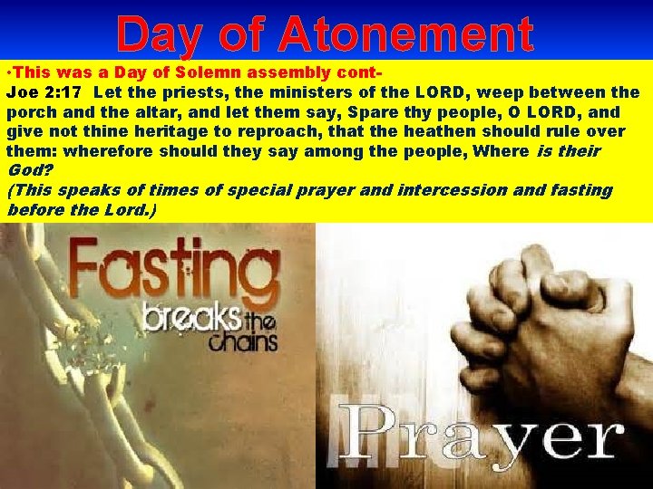 Day of Atonement • This was a Day of Solemn assembly cont. Joe 2: