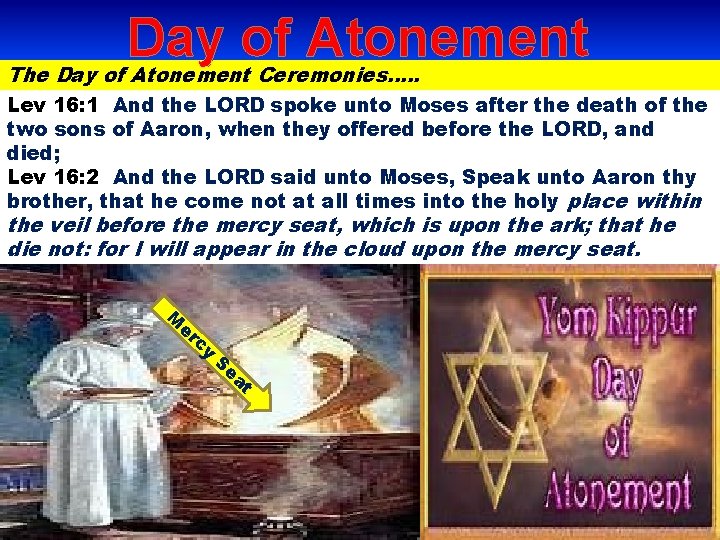 Day of Atonement The Day of Atonement Ceremonies…. . Lev 16: 1 And the