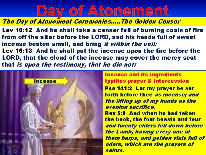 Day of Atonement The Day of Atonement Ceremonies…. . The Golden Censor Lev 16:
