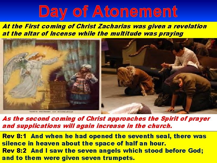 Day of Atonement At the First coming of Christ Zacharias was given a revelation