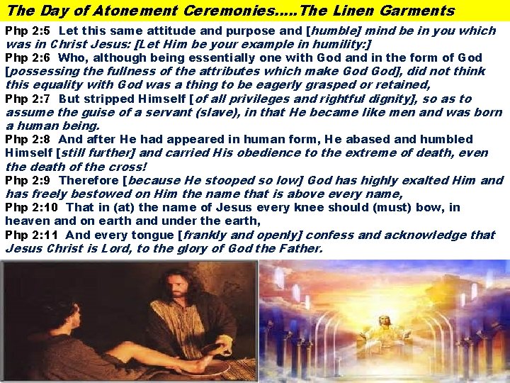 The Day of Atonement Ceremonies…. . The Linen Garments Php 2: 5 Let this