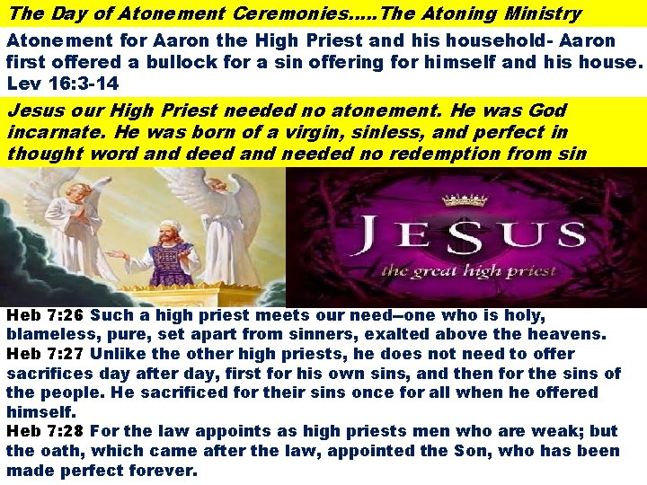 The Day of Atonement Ceremonies…. . The Atoning Ministry Atonement for Aaron the High