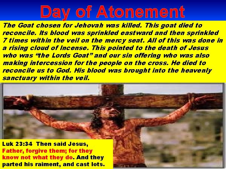 Day of Atonement The Goat chosen for Jehovah was killed. This goat died to
