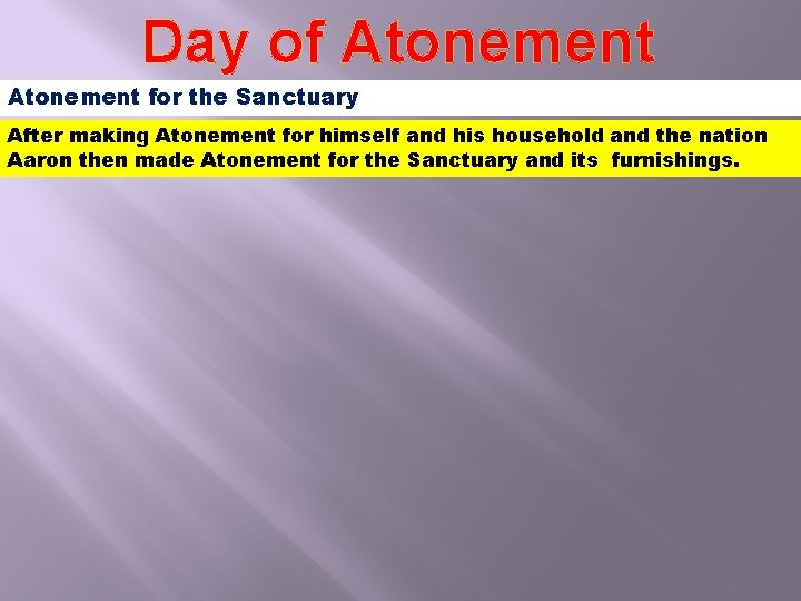 Day of Atonement for the Sanctuary After making Atonement for himself and his household