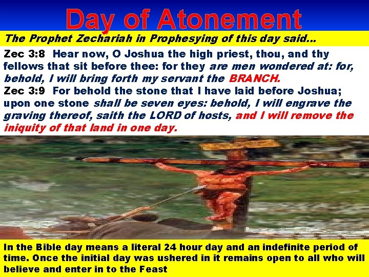 Day of Atonement The Prophet Zechariah in Prophesying of this day said… Zec 3: