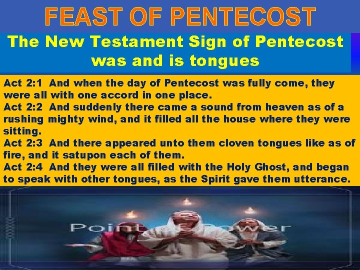 FEAST OF PENTECOST The New Testament Sign of Pentecost was and is tongues Act