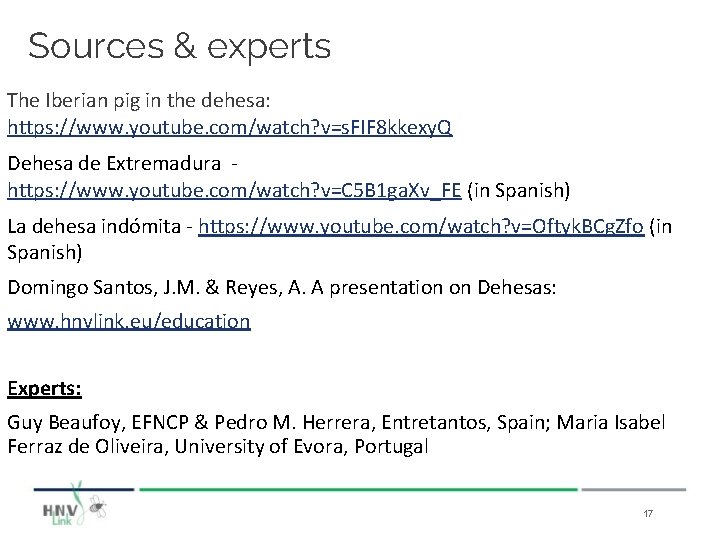 Sources & experts The Iberian pig in the dehesa: https: //www. youtube. com/watch? v=s.