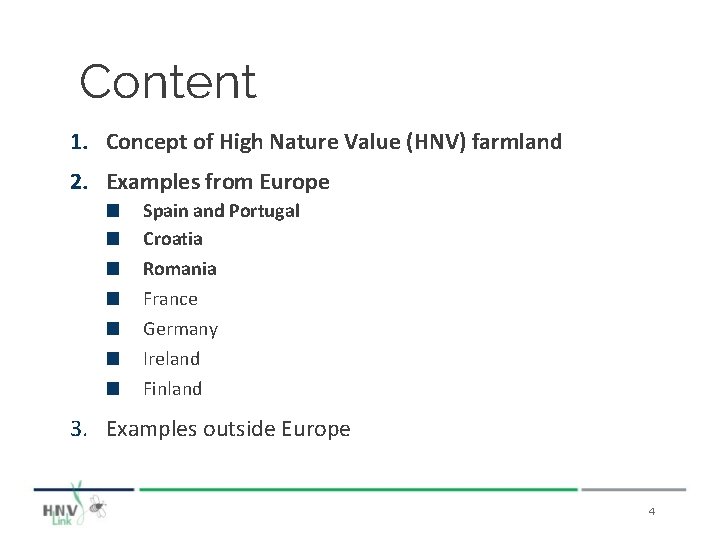 Content 1. Concept of High Nature Value (HNV) farmland 2. Examples from Europe ■