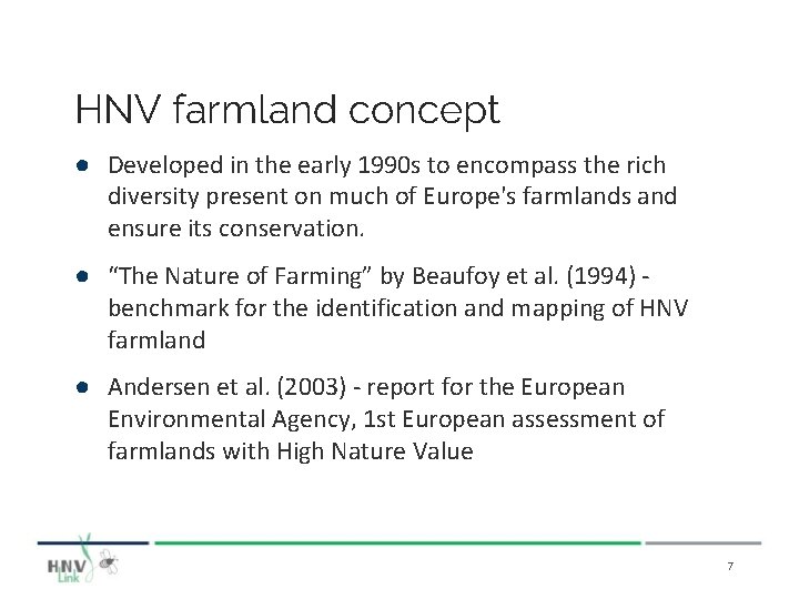 HNV farmland concept ● Developed in the early 1990 s to encompass the rich