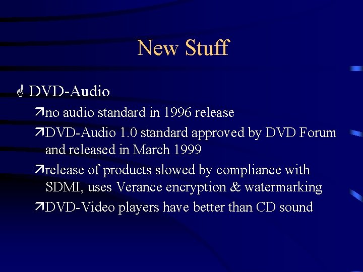 New Stuff G DVD-Audio äno audio standard in 1996 release äDVD-Audio 1. 0 standard