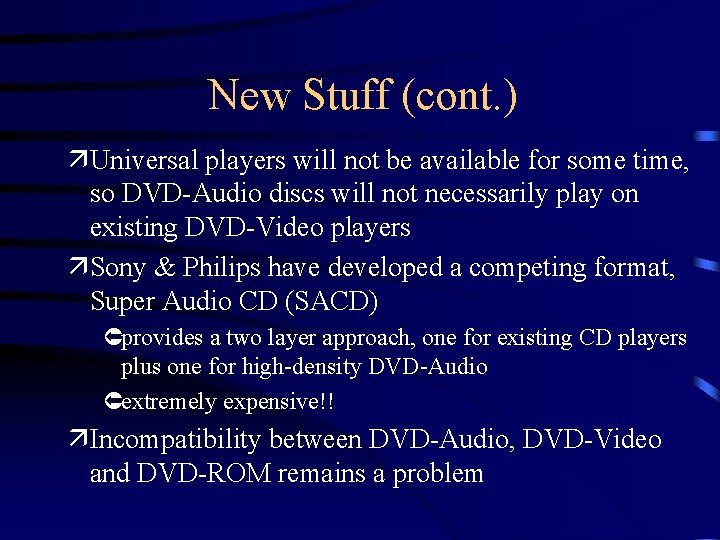 New Stuff (cont. ) äUniversal players will not be available for some time, so New Stuff (cont. ) äUniversal players will not be available for some time, so