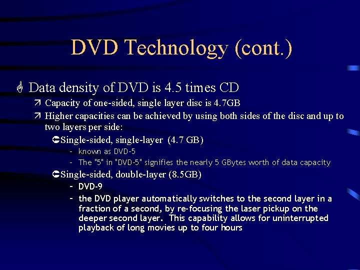 DVD Technology (cont. ) G Data density of DVD is 4. 5 times CD