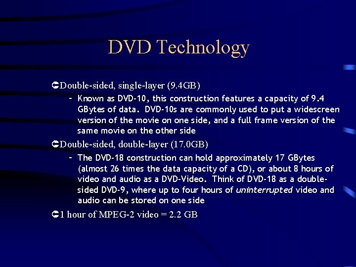 DVD Technology ÛDouble-sided, single-layer (9. 4 GB) – Known as DVD-10, this construction features