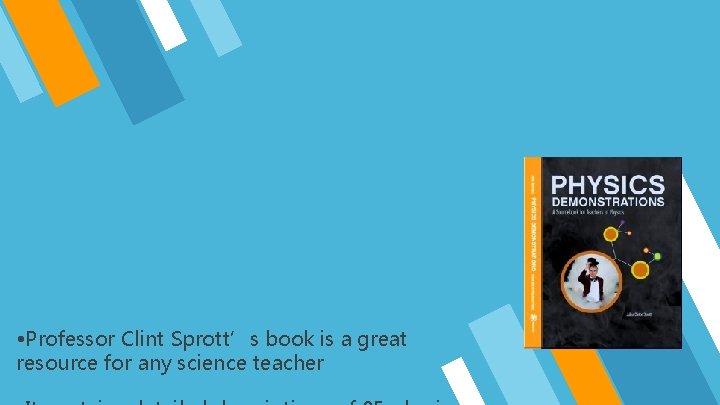  • Professor Clint Sprott’s book is a great resource for any science teacher