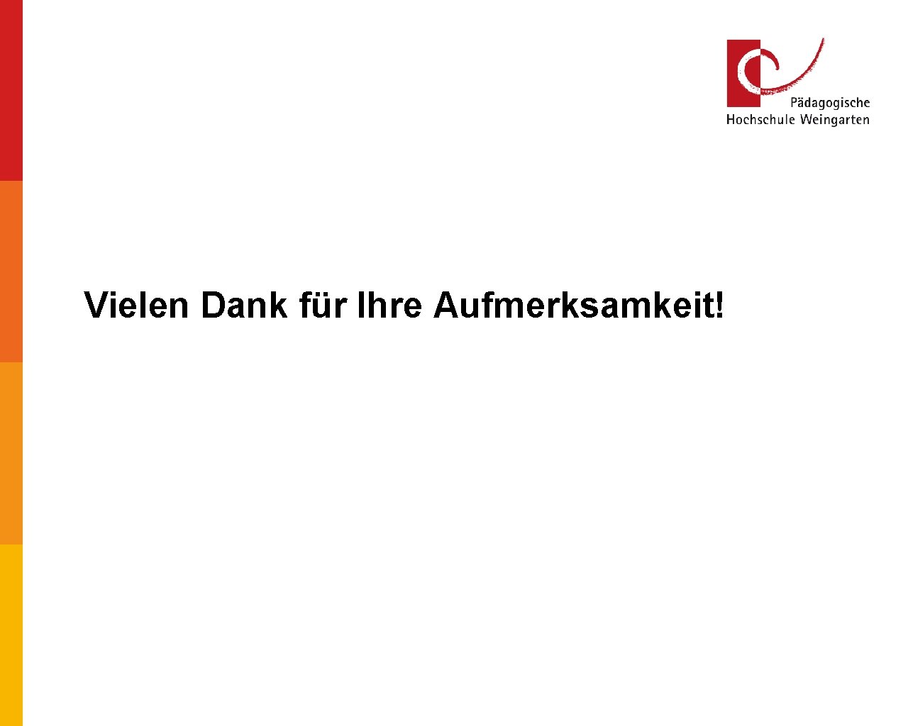 Vielen Dank für Ihre Aufmerksamkeit! Vielen Dank für Ihre Aufmerksamkeit!