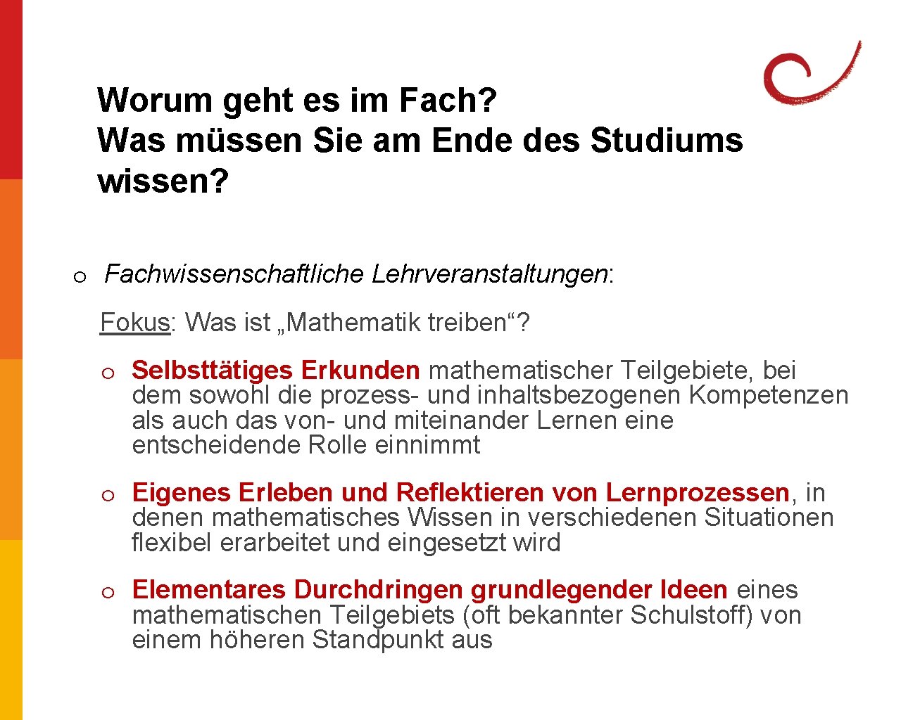 Worum geht es im Fach? Was müssen Sie am Ende des Studiums wissen? o Worum geht es im Fach? Was müssen Sie am Ende des Studiums wissen? o