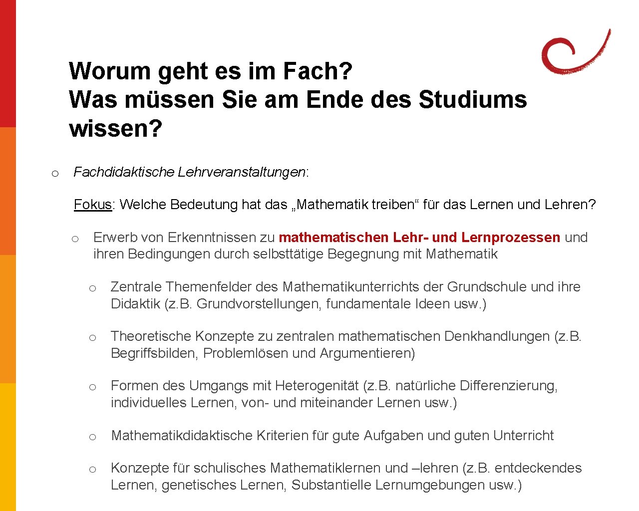 Worum geht es im Fach? Was müssen Sie am Ende des Studiums wissen? o Worum geht es im Fach? Was müssen Sie am Ende des Studiums wissen? o