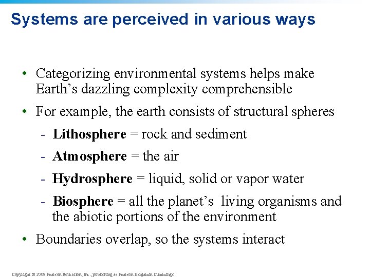 Systems are perceived in various ways • Categorizing environmental systems helps make Earth’s dazzling