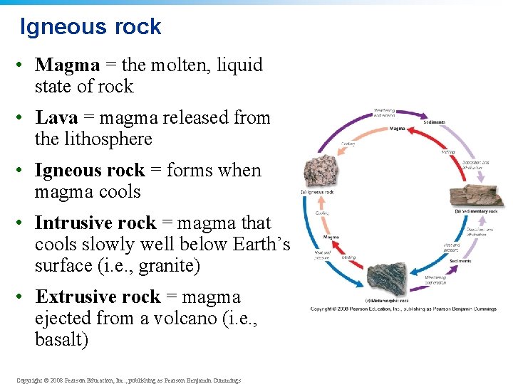 Igneous rock • Magma = the molten, liquid state of rock • Lava =