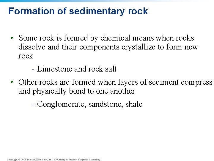 Formation of sedimentary rock • Some rock is formed by chemical means when rocks