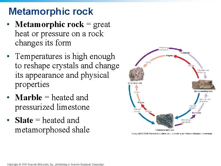 Metamorphic rock • Metamorphic rock = great heat or pressure on a rock changes