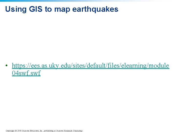 Using GIS to map earthquakes • https: //ees. as. uky. edu/sites/default/files/elearning/module 04 swf. swf