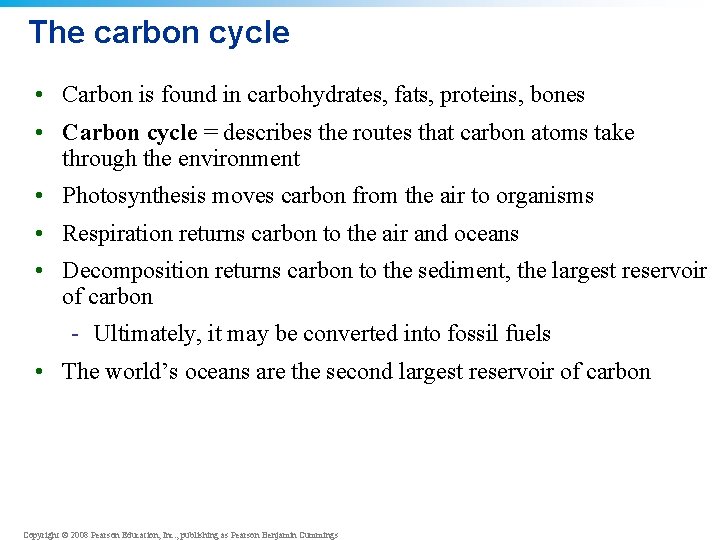 The carbon cycle • Carbon is found in carbohydrates, fats, proteins, bones • Carbon