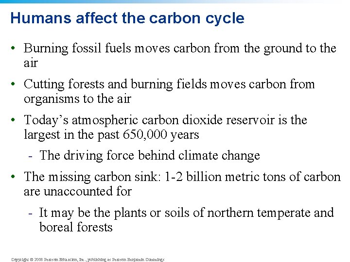 Humans affect the carbon cycle • Burning fossil fuels moves carbon from the ground