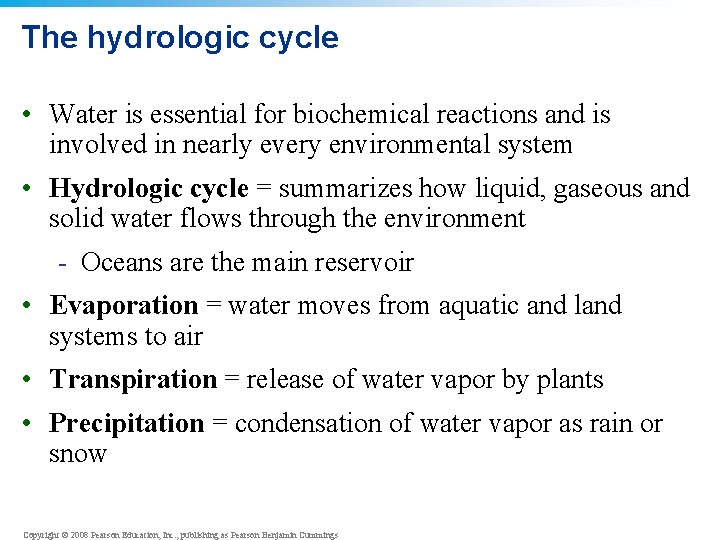 The hydrologic cycle • Water is essential for biochemical reactions and is involved in