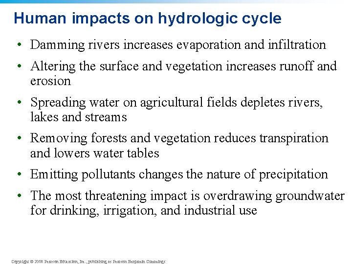 Human impacts on hydrologic cycle • Damming rivers increases evaporation and infiltration • Altering