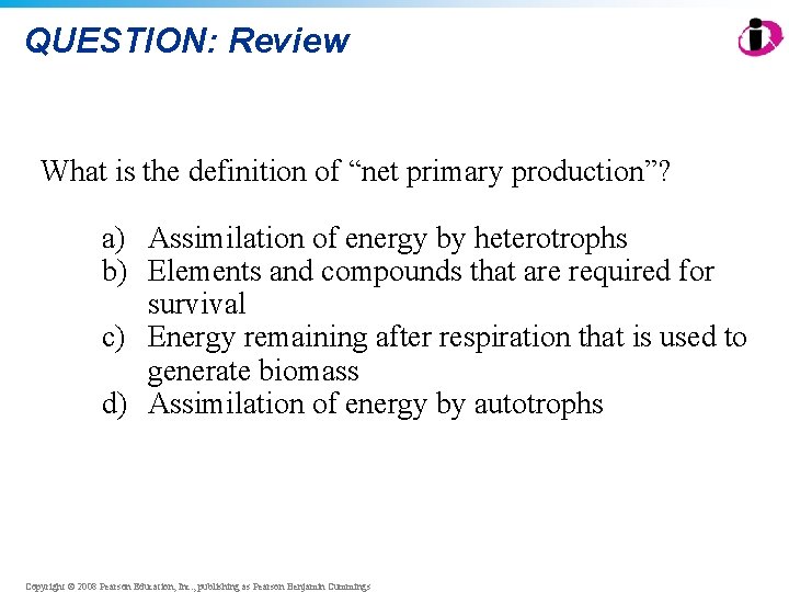 QUESTION: Review What is the definition of “net primary production”? a) Assimilation of energy