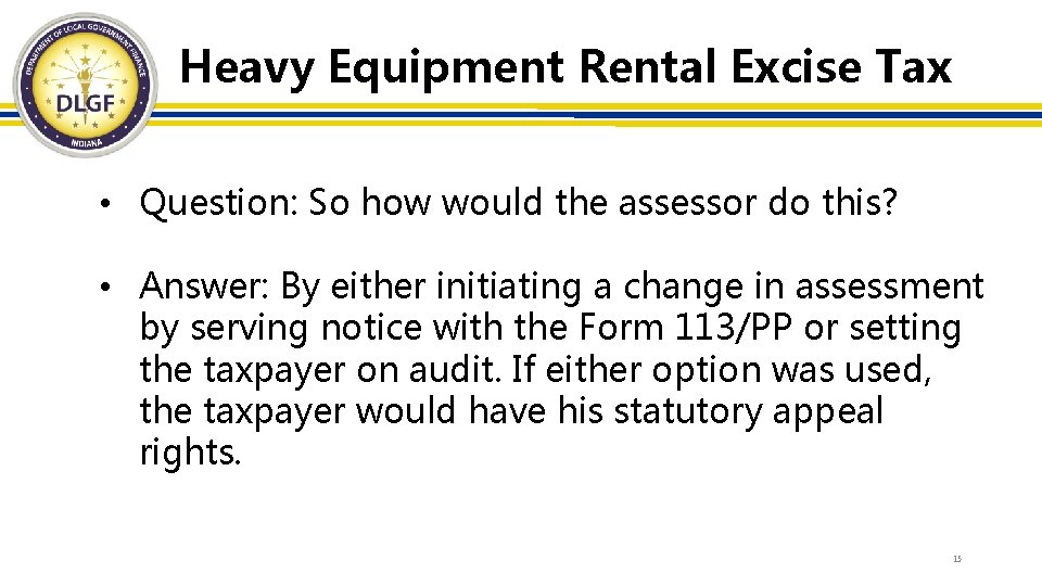 Heavy Equipment Rental Excise Tax • Question: So how would the assessor do this?