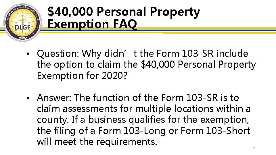 $40, 000 Personal Property Exemption FAQ • Question: Why didn’t the Form 103 -SR