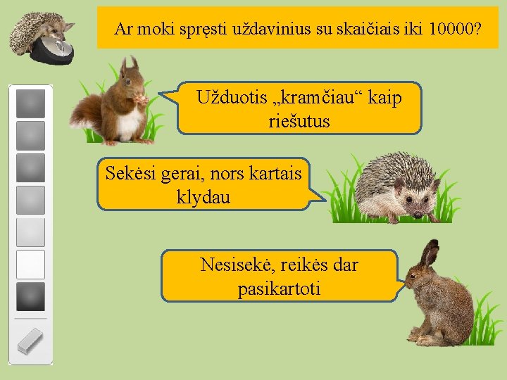 Ar moki spręsti uždavinius su skaičiais iki 10000? Užduotis „kramčiau“ kaip riešutus Sekėsi gerai,