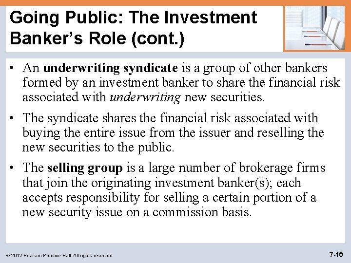 Going Public: The Investment Banker’s Role (cont. ) • An underwriting syndicate is a