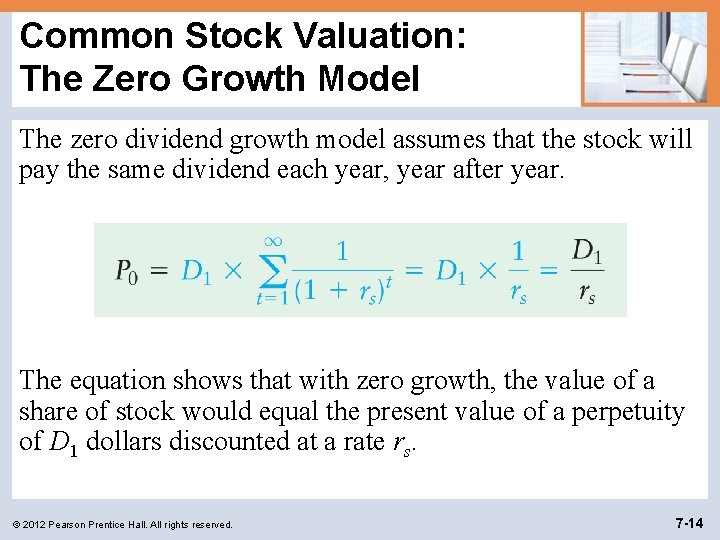 Common Stock Valuation: The Zero Growth Model The zero dividend growth model assumes that
