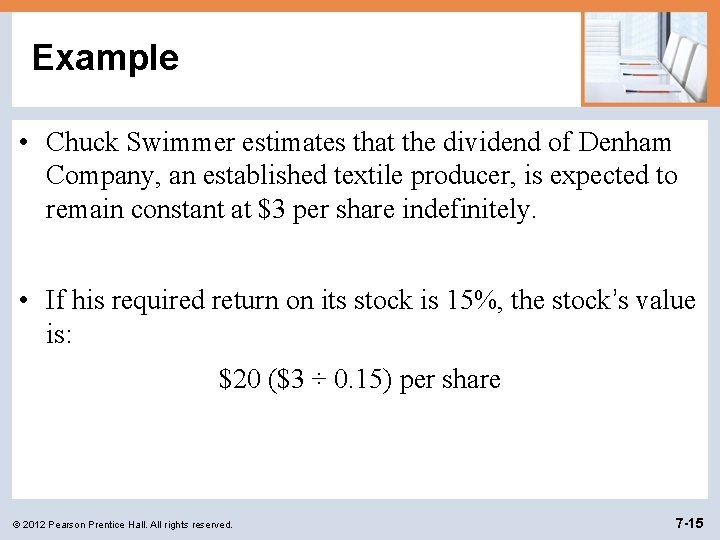 Example • Chuck Swimmer estimates that the dividend of Denham Company, an established textile