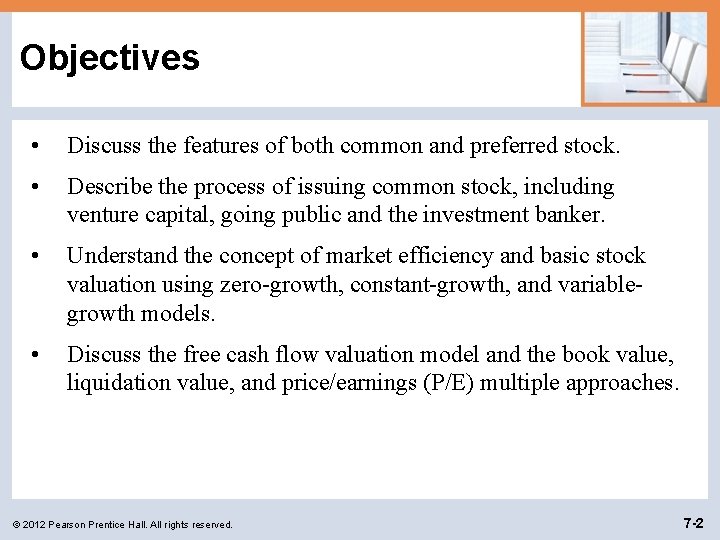 Objectives • Discuss the features of both common and preferred stock. • Describe the