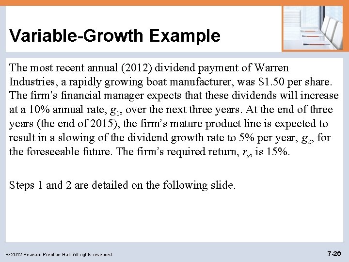 Variable-Growth Example The most recent annual (2012) dividend payment of Warren Industries, a rapidly