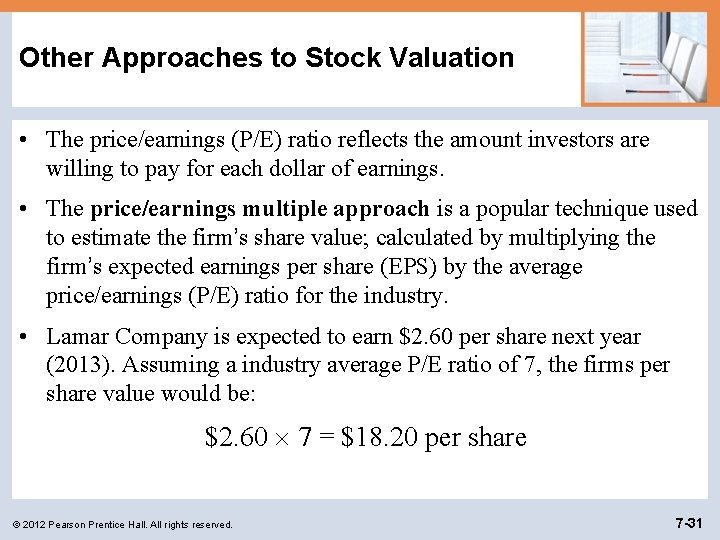 Other Approaches to Stock Valuation • The price/earnings (P/E) ratio reflects the amount investors