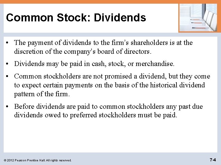 Common Stock: Dividends • The payment of dividends to the firm’s shareholders is at