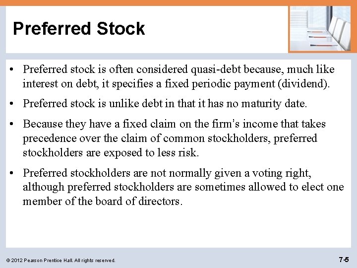 Preferred Stock • Preferred stock is often considered quasi-debt because, much like interest on