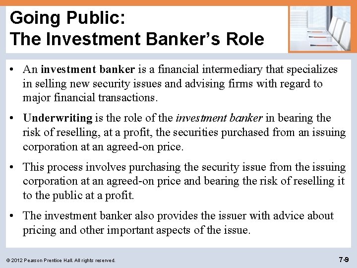 Going Public: The Investment Banker’s Role • An investment banker is a financial intermediary