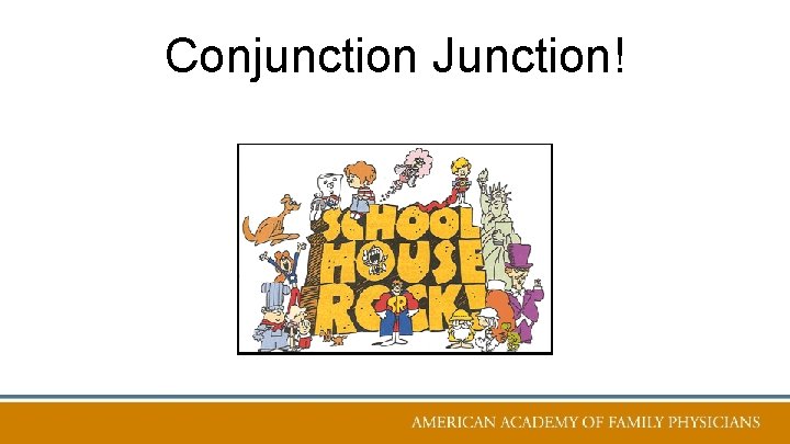 Conjunction Junction! 