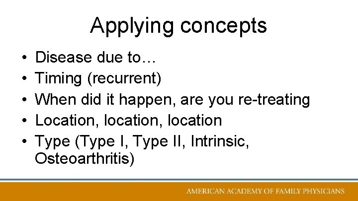 Applying concepts • • • Disease due to… Timing (recurrent) When did it happen,