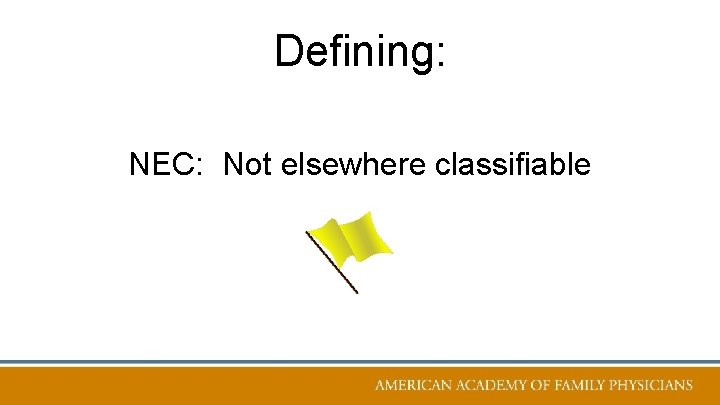 Defining: NEC: Not elsewhere classifiable 