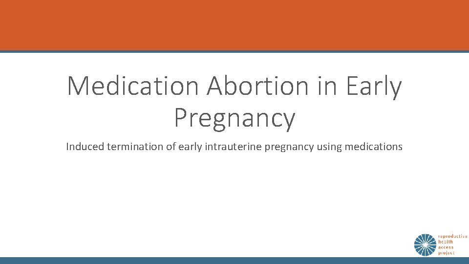 Medication Abortion in Early Pregnancy Induced termination of early intrauterine pregnancy using medications 